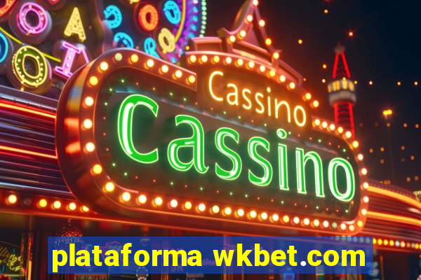 plataforma wkbet.com